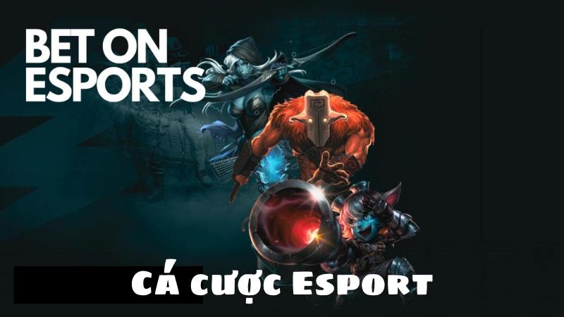 Cá cược Esport hiện đại và chuyên nghiệp nhất tại trang chơi uy tín