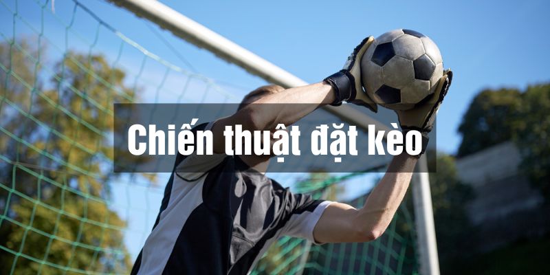 Kèo bàn thắng đầu cuối và cách đặt cược hiệu quả tại Hi88