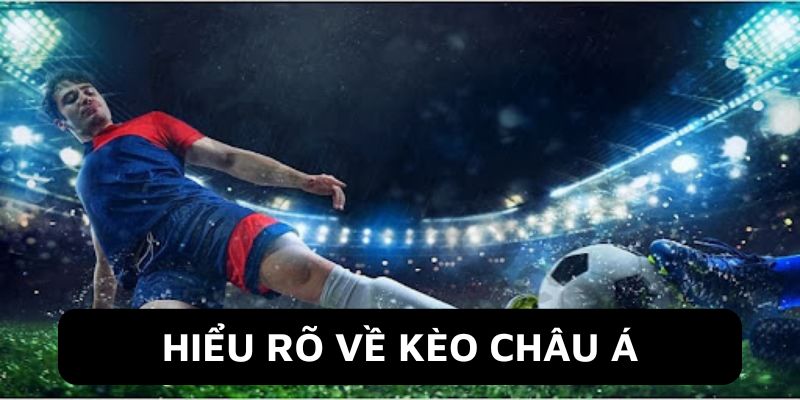 Soi Kèo Châu Á - Kinh Nghiệm Nhận Định Kiếm Thu Nhập Lớn