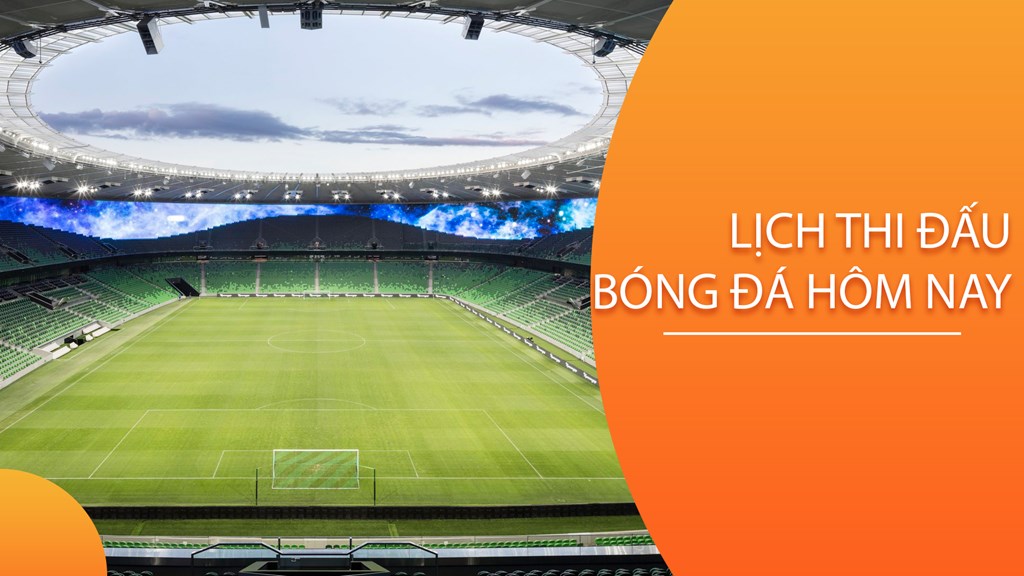 Lịch thi đấu bóng đá hôm nay ngày 7/12/2023